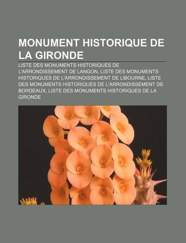 Monument Historique de La Gironde: Liste Des Monuments Historiques de L'Arrondissement de Langon(French)