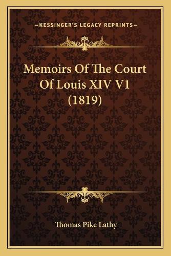Memoirs Of The Court Of Louis XIV V1 (1819)