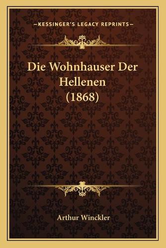 Die Wohnhauser Der Hellenen (1868)