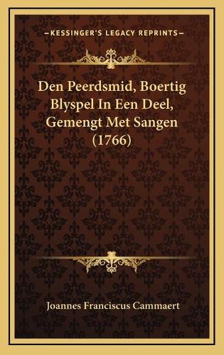 Den Peerdsmid, Boertig Blyspel In Een Deel, Gemengt Met Sangen (1766)