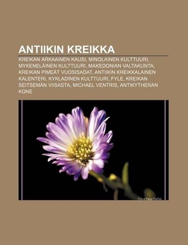 Antiikin Kreikka: Kreikan Arkaainen Kausi, Minolainen Kulttuuri, Mykenelainen Kulttuuri, Makedonian Valtakunta, Kreikan Pimeat Vuosisadat(Finnish)