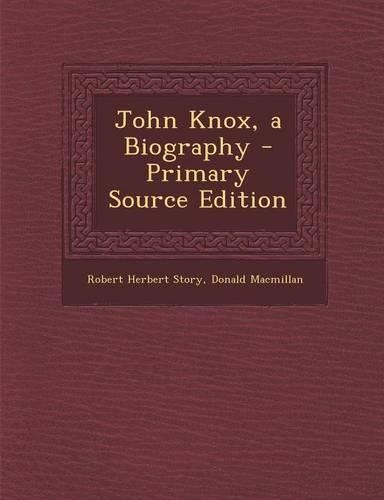 John Knox, a Biography