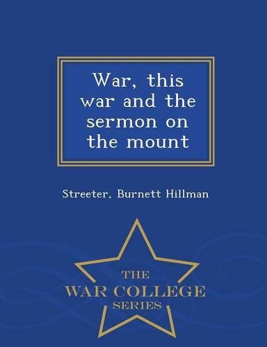 War, This War and the Sermon on the Mount - War College Series: (English)