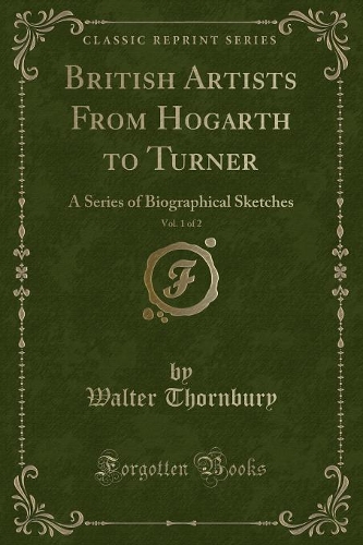 British Artists from Hogarth to Turner, Vol. 1 of 2