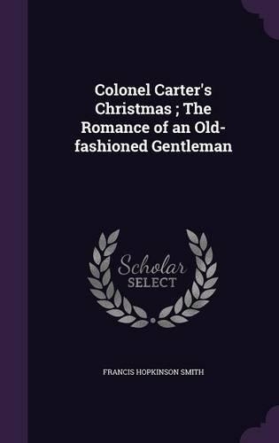 Colonel Carter's Christmas; The Romance of an Old-fashioned Gentleman