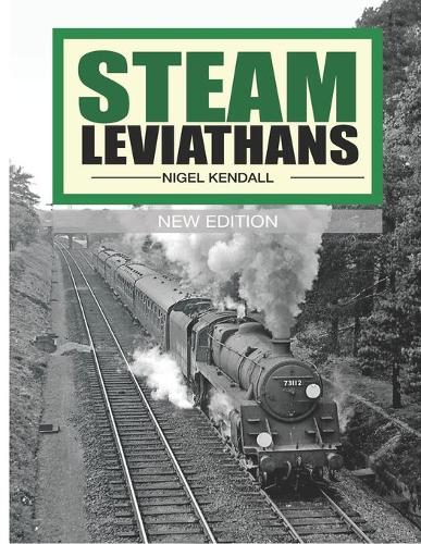 Steam Leviathans: British Railways steam - the final years(English)