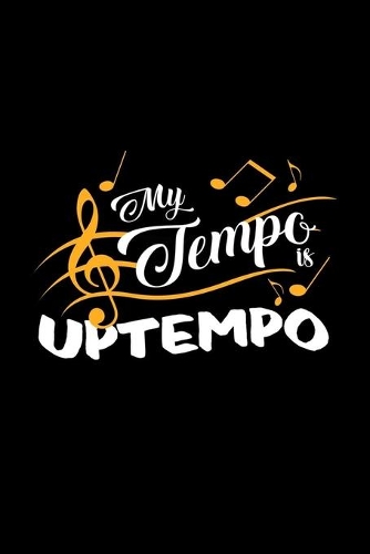 My tempo is Uptempo