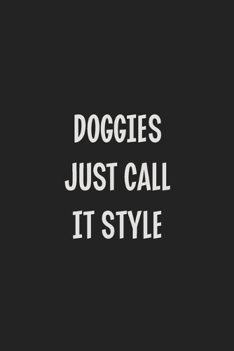Doggies Just Call It Style