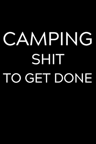 Camping Shit To Get Done
