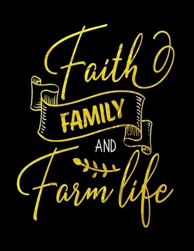 Faith Family And Farm Life: Spiritual Notebook Journal Gift Planner for Women