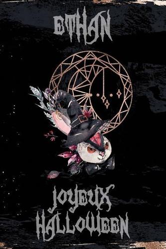 Joyeux Halloween Ethan: Petit Journal Personnel Pour Halloween de 121 Pages Lignées Avec Sur La Couverture Le Prénom de Garçon Ethan(39 Mon Journal d'Halloween)