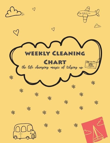 Weekly Cleaning Chart: The Life Changing Magic of Tidying Up. Household Planner, Daily Routine Planner, Cleaning and Organizing Your House Large Size 8.5 X 11