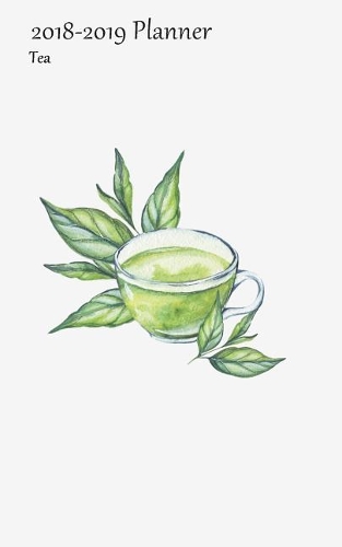 2018-2019 Planner Tea: Small 2 Year Bi Weekly 2018-19 Organizer With Yearly, Monthly and Address Pages And Green Tea and Leaves Cover