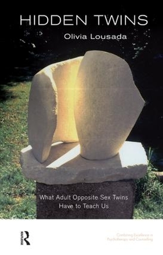 Hidden Twins: What Adult Opposite Sex Twins Have to Teach Us(The United Kingdom Council for Psychotherapy Series)
