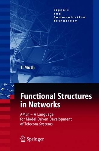 Functional Structures in Networks: AMLn -  A Language for Model Driven Development of Telecom Systems(Signals and Communication Technology)