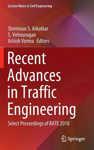Recent Advances in Traffic Engineering: Select Proceedings of RATE 2018(69 Lecture Notes in Civil Engineering)