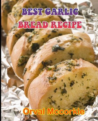 Best Garlic Bread Recipe