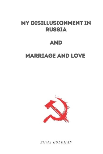My Disillusionment in Russia and Marriage and Love
