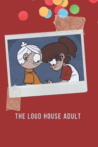 The Loud House Adult: Step Sister And Brother Story