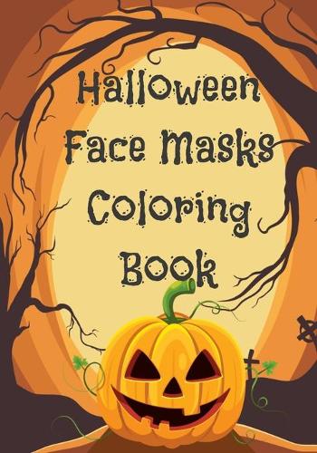 Halloween Face Masks Coloring Book: Kids Halloween Activity Book