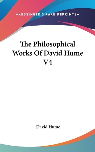The Philosophical Works Of David Hume V4