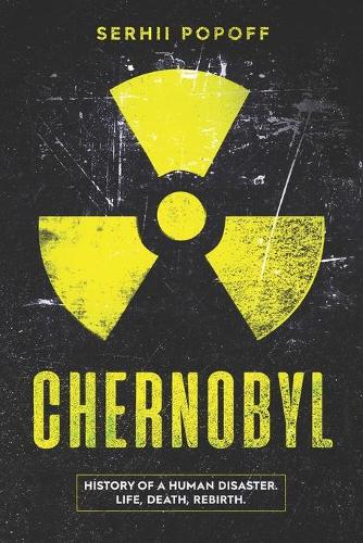 Chernobyl: History of a Human Disaster. Life, Death, Rebirth.(1 World's Greatest Nuclear Disaster)