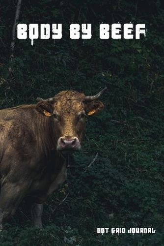 Body By Beef Dot Grid Journal