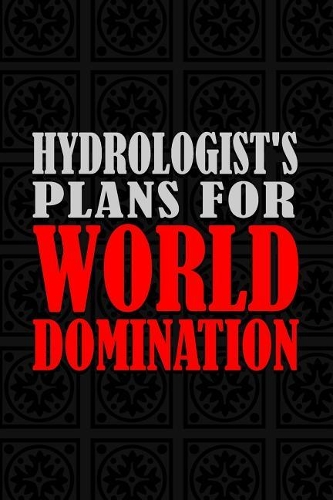 Hydrologist's Plans For World Domination