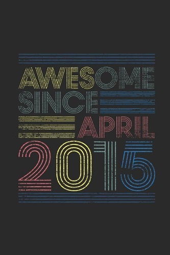 Awesome Since 2015: Small Lined Notebook (6 X 9 -120 Pages) for Birthday Gift Idea