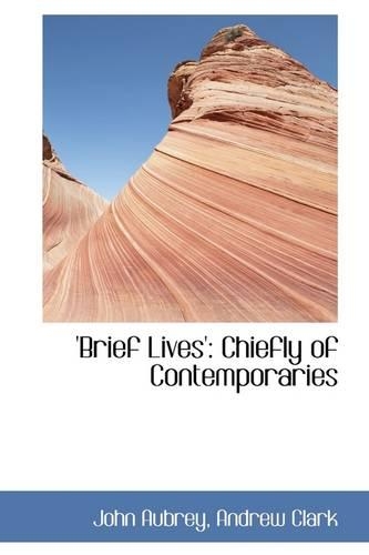 Brief Lives': Chiefly of Contemporaries(English)
