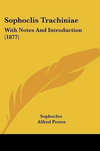 Sophoclis Trachiniae: With Notes And Introduction (1877)