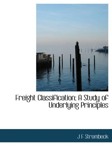 Freight Classification; A Study of Underlying Principles