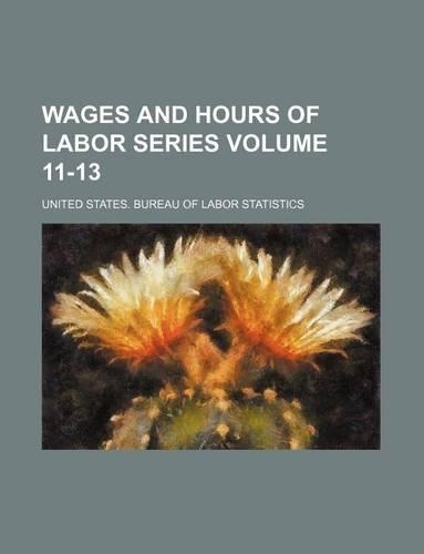 Wages and Hours of Labor Series Volume 11-13