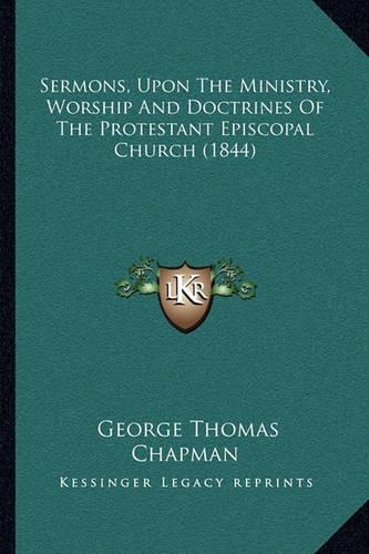 Sermons, Upon the Ministry, Worship and Doctrines of the Protestant Episcopal Church (1844)