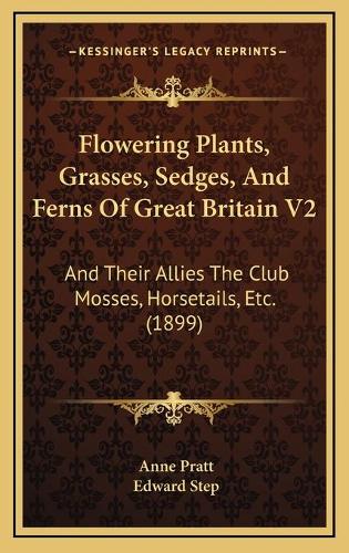 Flowering Plants, Grasses, Sedges, And Ferns Of Great Britain V2