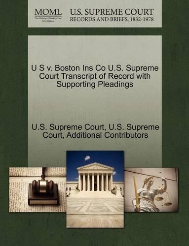 U S V. Boston Ins Co U.S. Supreme Court Transcript of Record with Supporting Pleadings