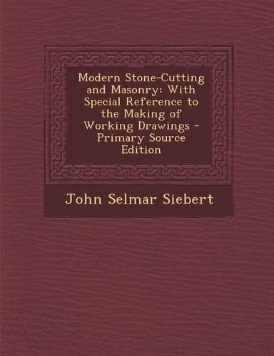 Modern Stone-Cutting and Masonry