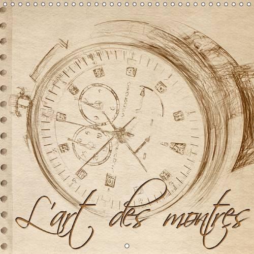 L'art des montres 2016: Série de douze esquisses de montres(Calvendo Art)