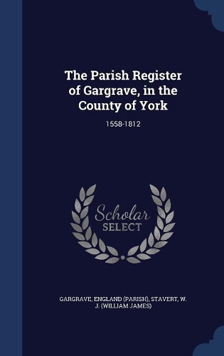 The Parish Register of Gargrave, in the County of York