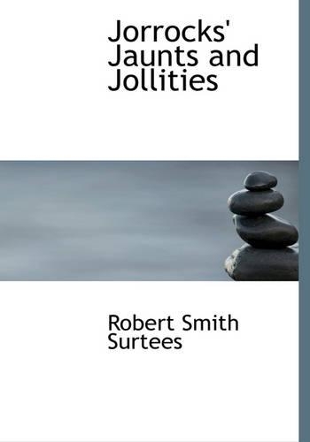 Jorrocks' Jaunts and Jollities