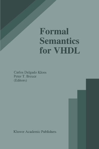 Formal Semantics for VHDL: (307 The Springer International Series in Engineering and Computer Science)