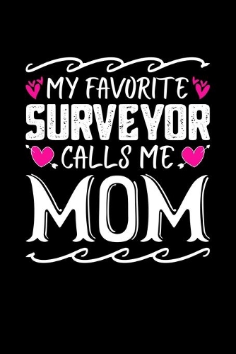 My Favorite Surveyor Calls Me Mom