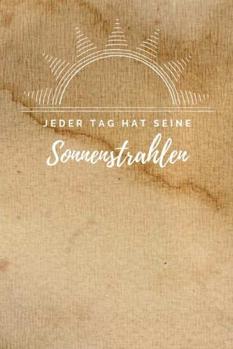 Jeder Tag hat seine Sonnenstrahlen