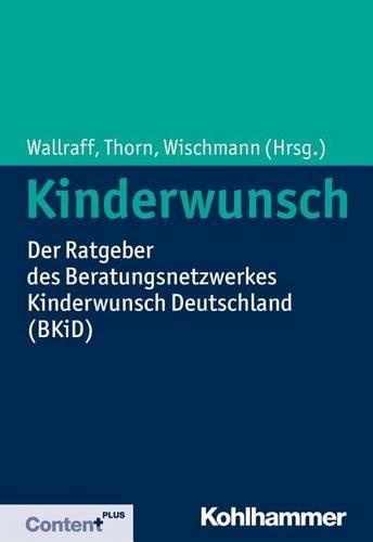 Kinderwunsch: Der Ratgeber Des Beratungsnetzwerkes Kinderwunsch Deutschland (Bkid)