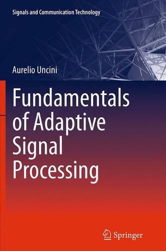 Fundamentals of Adaptive Signal Processing: (Signals and Communication Technology)