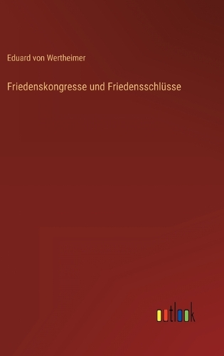 Friedenskongresse und Friedensschlüsse