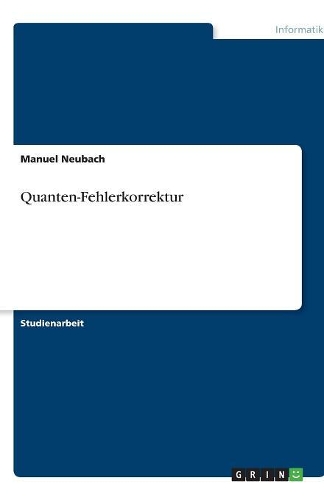 Quanten-Fehlerkorrektur: (German)