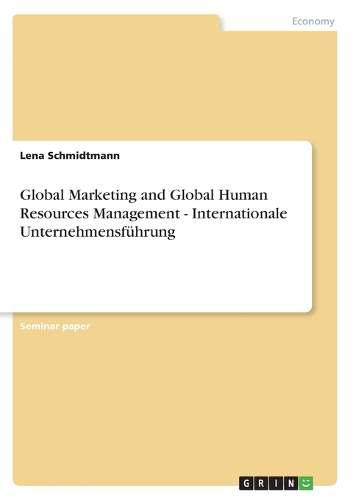 Global Marketing and Global Human Resources Management - Internationale Unternehmensführung