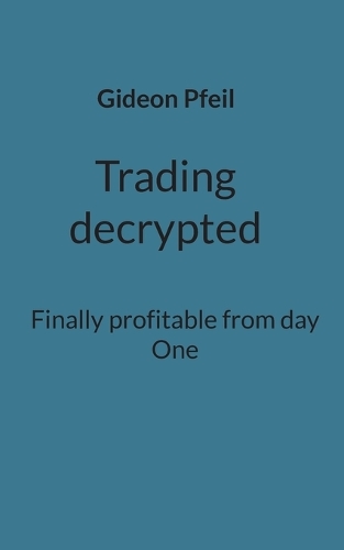 Trading decrypted: Finally profitable from day One