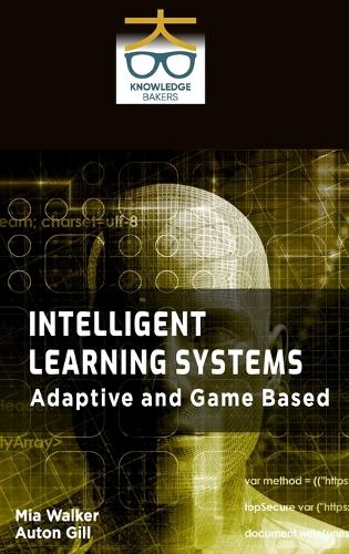 Intelligent Learning Systems: Adaptive and Game Based